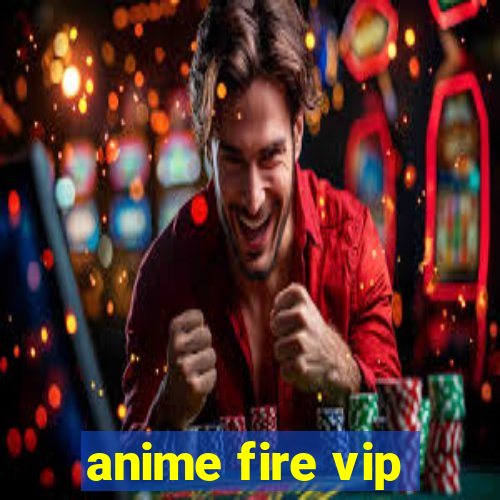 anime fire vip